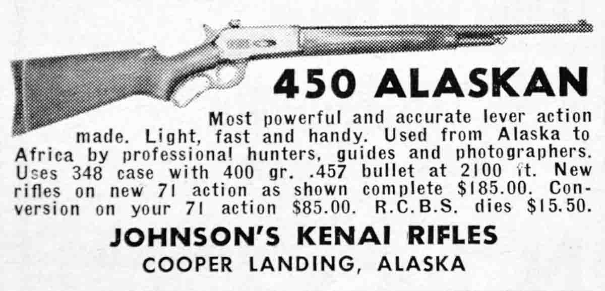 Harold Johnson’s advertisement in the May 1955, American Rifleman offered a complete Winchester Model 71 in 450 Alaskan or conversion of the same rifle furnished by a customer.